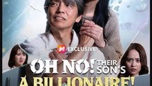 Oh No Their Son’s a Billionaire- Drama Movie English Sub