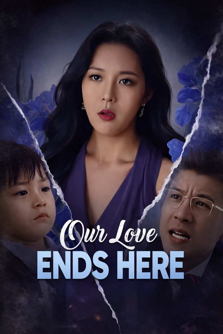 Our Love Ends Here- Drama Movie English Sub