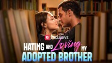 Hating and Loving My Adopted Brother - FULL