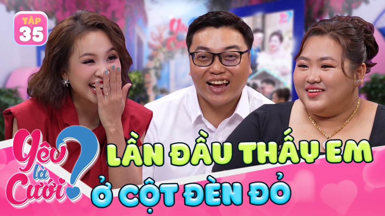 Yêu Là Cưới 2025 tập 35