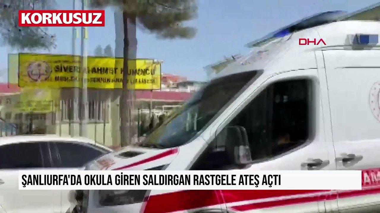 Şanlıurfa'da okula giren saldırgan rastgele ateş açtı