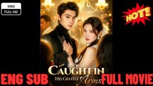 Caught on His gentle Arms Full Movies ⭐🍉💚FULL MOVIES ENGLISH SUB (2026) - FULL | Reelshort