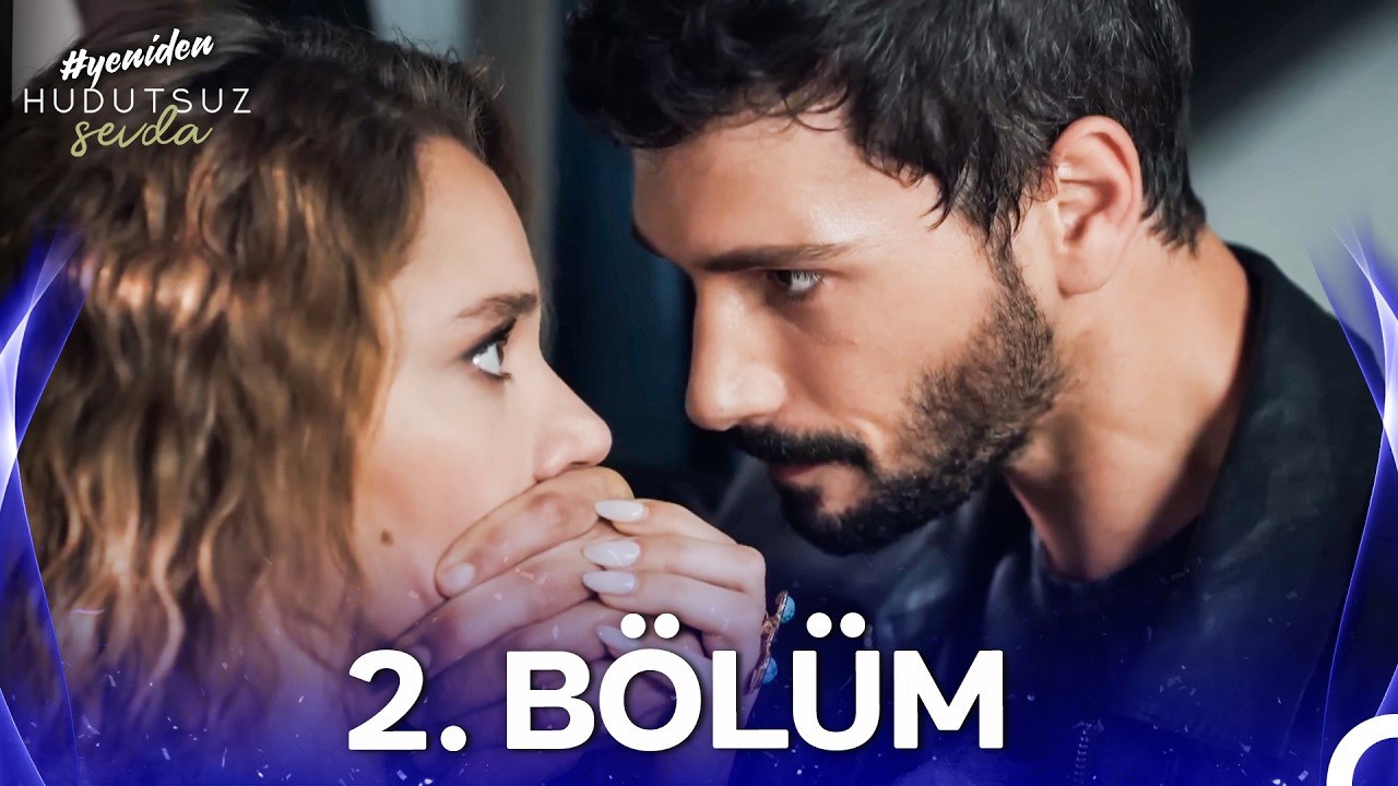 Hudutsuz Sevda 2. Bölüm