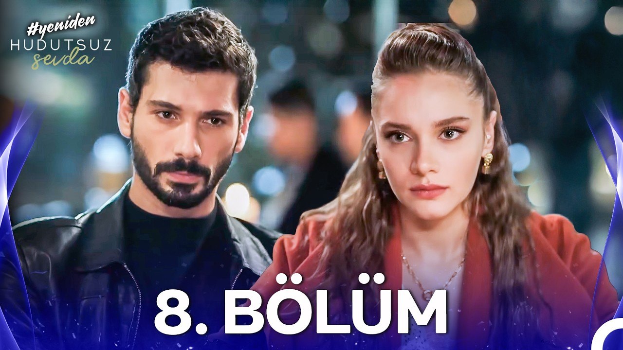 Hudutsuz Sevda 8. Bölüm