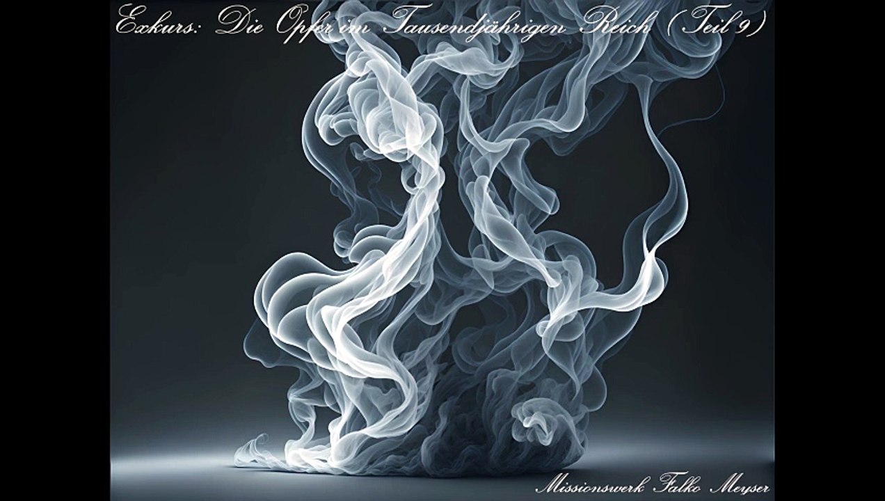 Exkurs: Die Opfer im Tausendjährigen Reich (Teil 9)