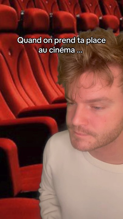 Quand on prend ta place au ciné