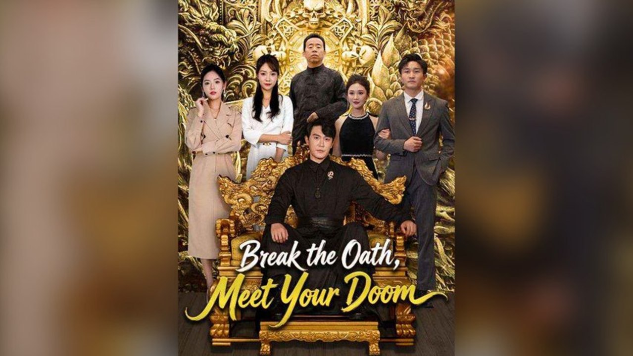 Break The Oath, Meet Your Doom Full Chinese Drama