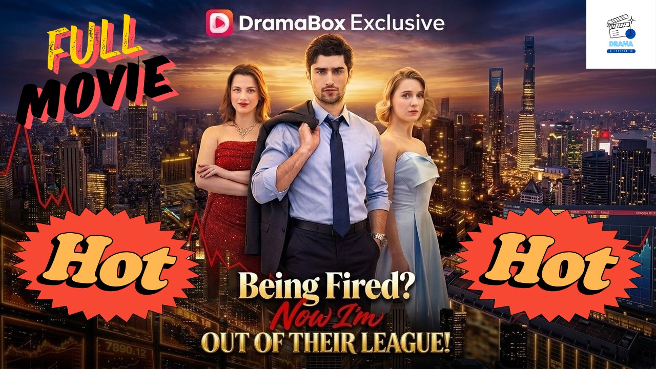[HOT DRAMA 2026] Being Fired? Now I'm Out of Their League! #dramabox | Short Drama Hub