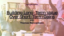 Building Wealth Slowly: Thomas Marcantonio’s Growth Philosophy