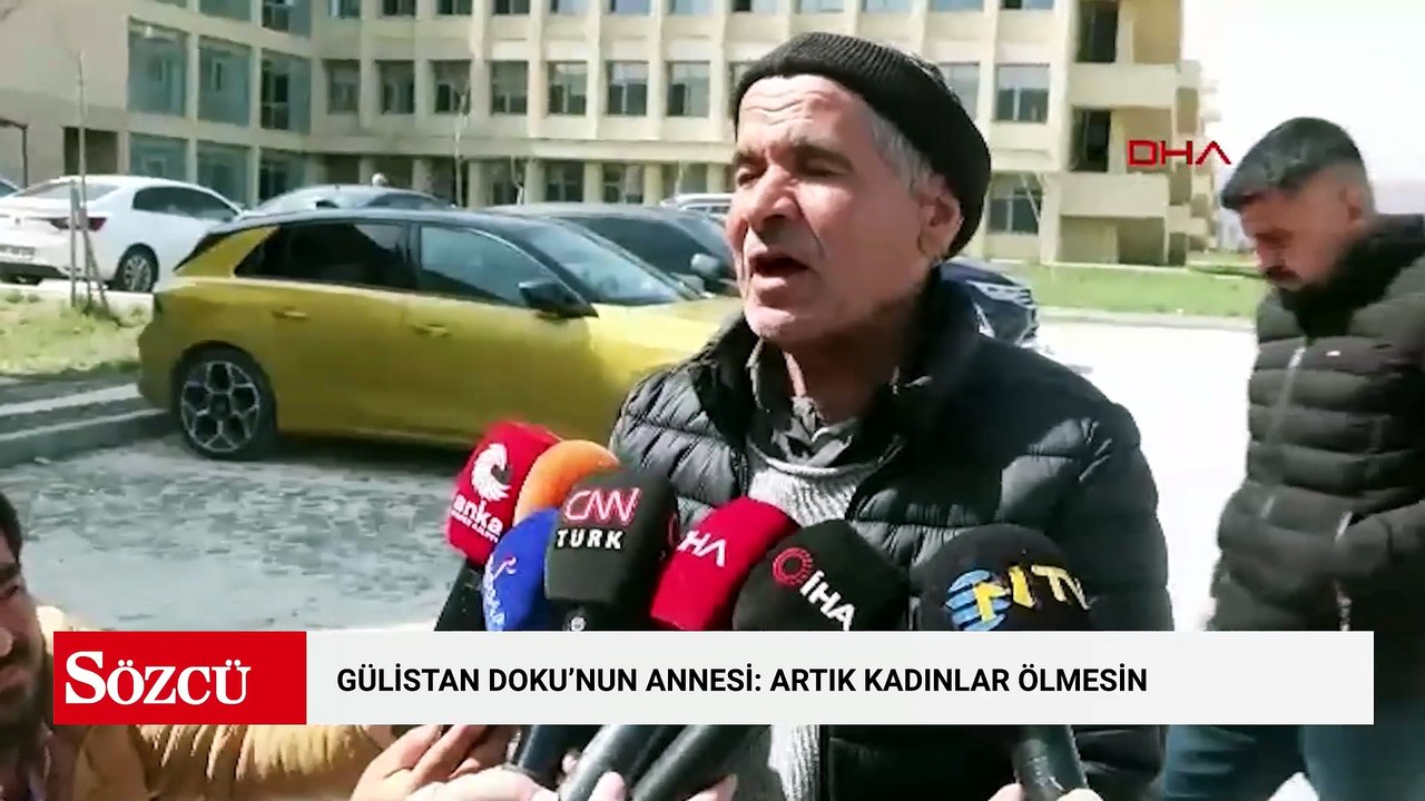 Gülistan Doku'nun annesi: Artık kadınlar ölmesin