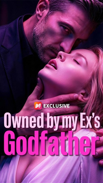 Owned by my Ex's Godfather - full movie