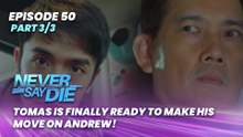 Never Say Die: Tomas is finally ready to make his move on Andrew! (Episode 50 - Part 3/3)