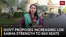 Government proposes to increase Lok Sabha strength to 850 seats: Sources