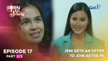 Born To Shine: Jeni gets an offer to join Astra M! (Episode 17 - Part 2/3)