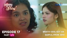 Born To Shine: Bratty idol got an earful from Jeni! (Episode 17 - Part 1/3)