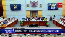 Rapat dengan DPR, Menhaj: Kenaikan Biaya Avtur Tak Dibebankan ke Jemaah | KOMPAS PETANG