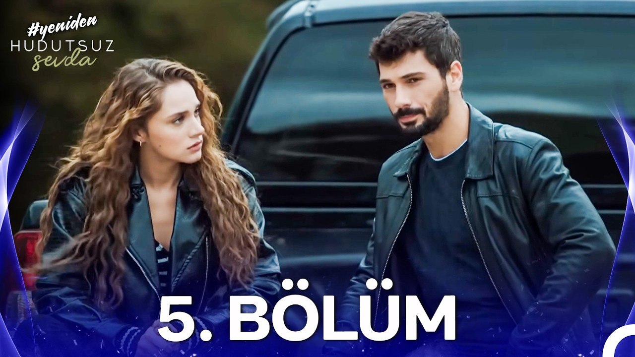 Hudutsuz Sevda 5. Bölüm