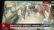 İstanbul Kağıthane’de 16 yaşındaki ehliyetsiz sürücü yayaya çarptı