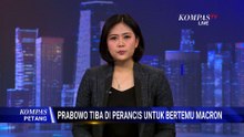 Presiden Prabowo Tiba di Paris, Dijadwalkan Bertemu Presiden Macron | KOMPAS PETANG