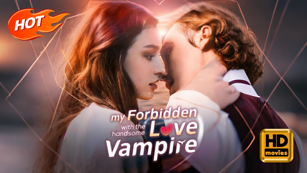 My Forbidden Love with the Handsome Vampire | Full Movie HD - Romance Sweet Romance Fantasy Dark Emotional Intimate Romantic Suspenseful Violent USA Banquet Mansion Contemporary All Ages Billionaire CEO Damsel Vampire