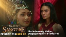 Sang'gre: Bathalumang Haliya, pagagalingin si Flamarra! (Episode 215 - Part 1/3) | Encantadia Chronicles
