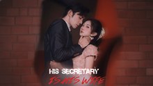 His Secretary is His Wife - Full Movies English Sub