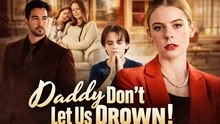 Daddy, Don't Let Us Drown | Full Drama (2026)