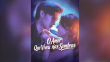 O Amor Que Viveu Nas Sombras (Legenda) Episódio Completo