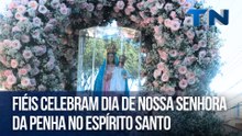 Fiéis celebram Dia de Nossa Senhora da Penha no Espírito Santo