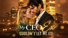 Sub Eng My Ceo Ex Couldn't Let Me Go Hd Regretful Romance