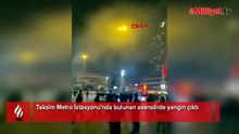 Taksim Metro İstasyonu'nda asansörde yangın çıktı