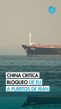 China tacha el bloqueo de EU a puertos iraníes de peligroso e irresponsable