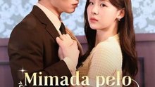 🎬 LEGENDADO: Mimada Pelo Meu Bilionário Protetor - Drama completo