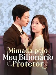 ???? LEGENDADO: Mimada Pelo Meu Bilionário Protetor - Drama completo