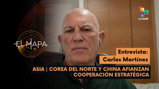 El Mapa | Carlos Martínez - Analista internacional | Asia: Corea del Norte y China afianzan cooperación estratégica 14-04-2026