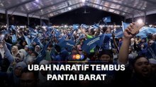Ubah naratif jika mahu tembus Pantai Barat, PN diberitahu