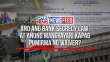 Ano ang bank secrecy law at anong mangyayari kapag pumirma ng waiver? | GMA News Feed