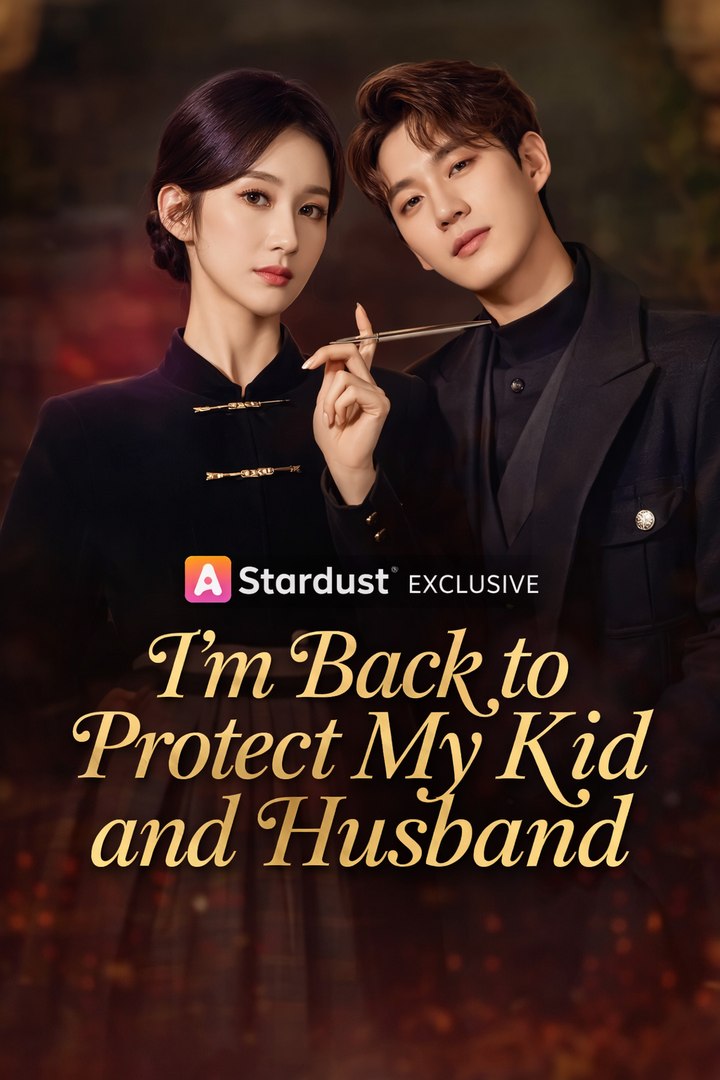 I'm Back to Protect My Kid and Husband- Drama Movie English Sub