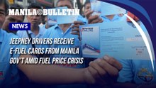 Jeepney drivers receive e-fuel cards from Manila gov't amid fuel price crisis