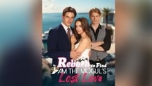 Reborn to Find I Am the Mogul's Lost Love - FULL VERSION 2026