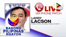 Panayam kay National Food Authority Administrator, Larry Lacson ukol sa pagbili ng palay ng National Food Authority sa mas mataas na halaga para makatulong sa mga magsasaka