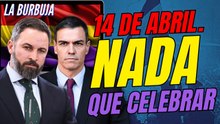 La Burbuja #574 / II República, 14 de Abril: NADA QUE CELEBRAR