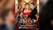 Bye Ex, I Got My Jackpot Fiancé Short Drama