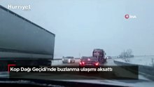 Kop Dağı Geçidi’nde buzlanma ulaşımı aksattı