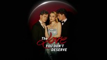 The love you don't deserve - Full Movie