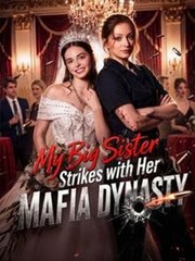 My Big Sister Strikes with Her Mafia Dynasty Full