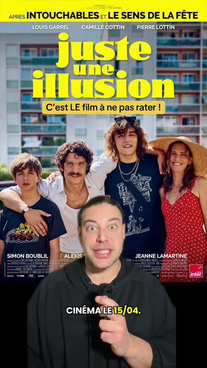 Juste une illusion qui sort au cinéma le 15 avril c’est le film à ne pas rater en ce moment !