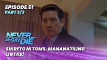 Never Say Die: Sikreto ni Toms, mananatiling ligtas! (Episode 51 - Part 3/3)