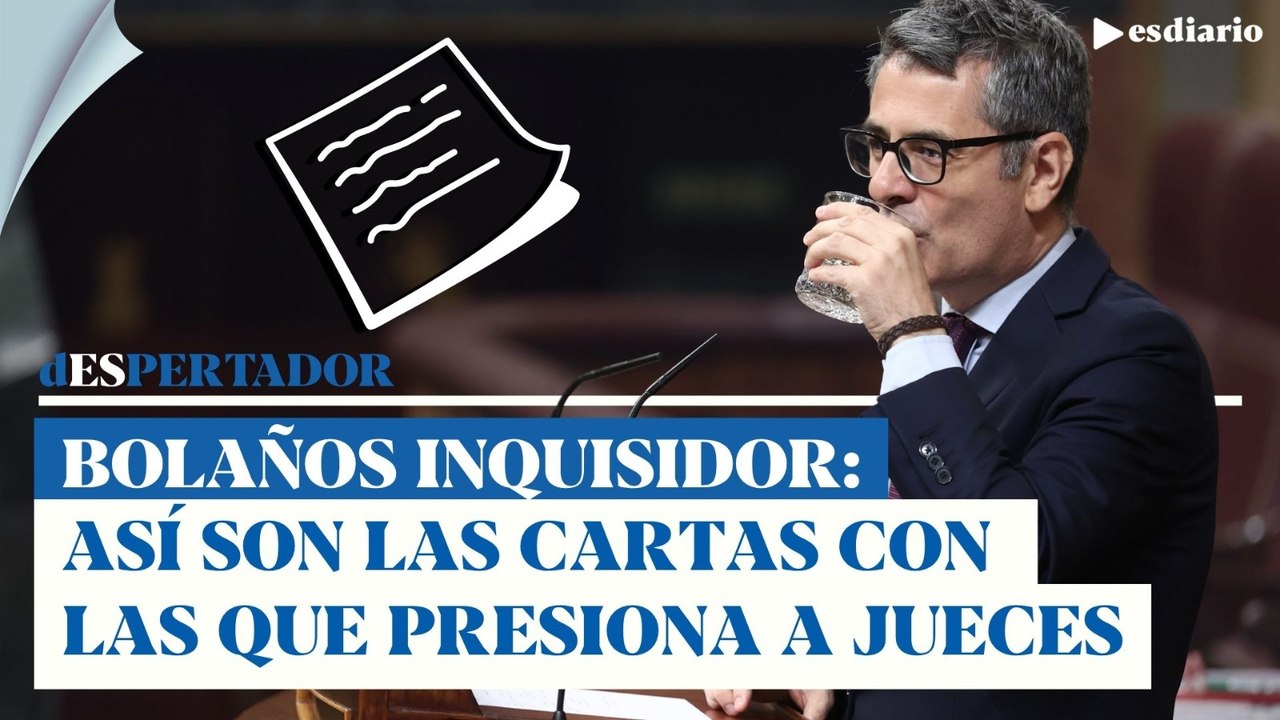 Bolaños inquisidor: así son las cartas con las que intimida al poder judicial | ESdiario