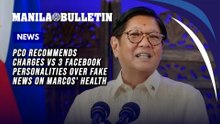 PCO recommends charges vs 3 Facebook personalities over fake news on Marcos' health